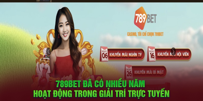 789bet đã có nhiều năm hoạt động trong giải trí trực tuyến