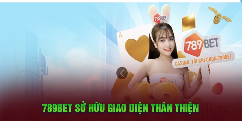 789bet sở hữu giao diện thân thiện