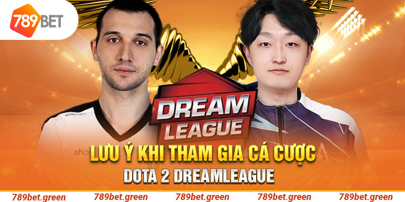 Lưu ý khi tham gia cá cược Dota 2 DreamLeague 