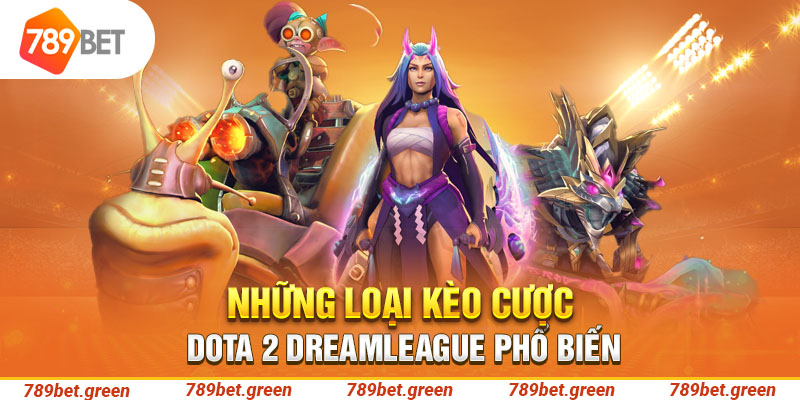 Những loại kèo cược Dota 2 DreamLeague phổ biến