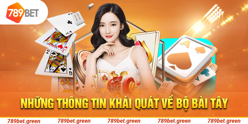 Những thông tin khái quát về bộ bài Tây