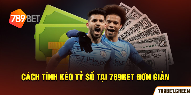 Cách tính kèo tỷ số tại 789BET đơn giản