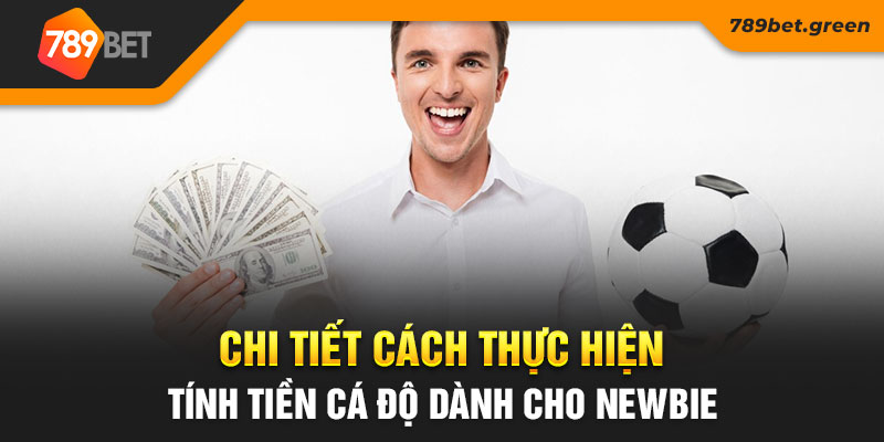 Chi tiết cách thực hiện tính tiền cá độ dành cho newbie