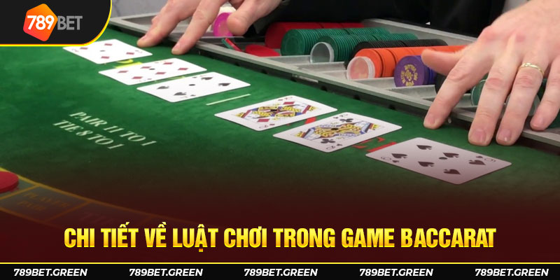 Chi tiết về luật chơi trong game Baccarat