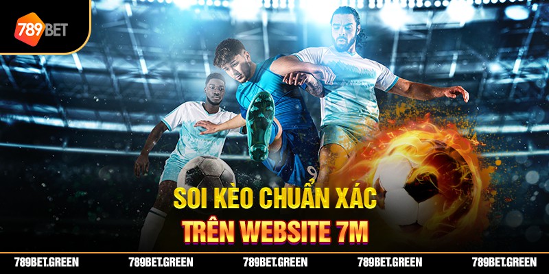 Soi kèo chuẩn xác trên website 7m