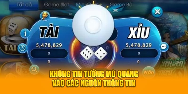 Không tin tưởng mù quáng vào các nguồn thông tin