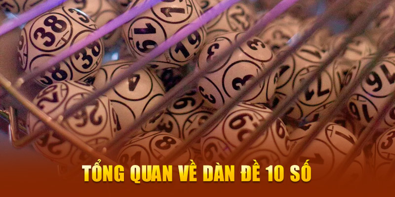 Tổng quan về dàn đề 10 số